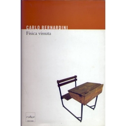 Carlo Bernardini - Fisica vissuta